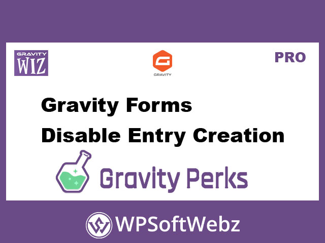 Gravity Forms Disable Entry Creation | Gravity Perks by Gravity Wiz