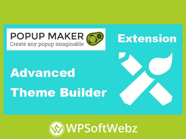 Popup Maker Advanced Theme Builder Extension