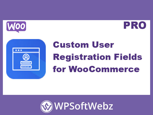 Custom User Registration Fields for WooCommerce