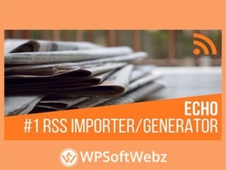 Echo RSS Feed Post Generator Plugin for WordPress