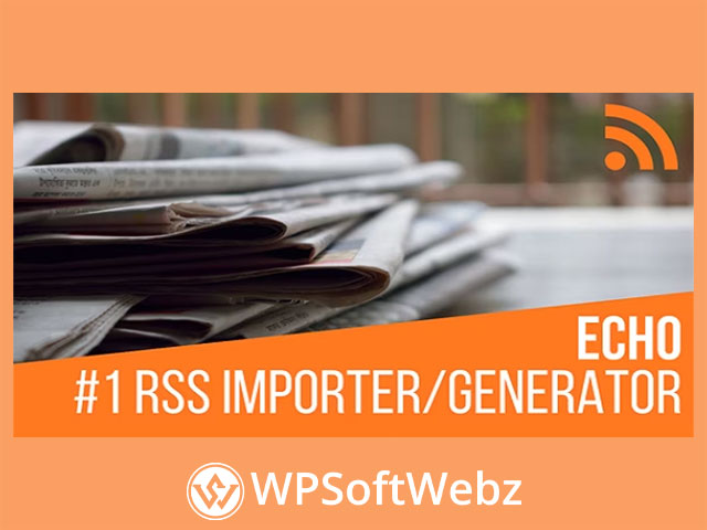 Echo RSS Feed Post Generator Plugin for WordPress