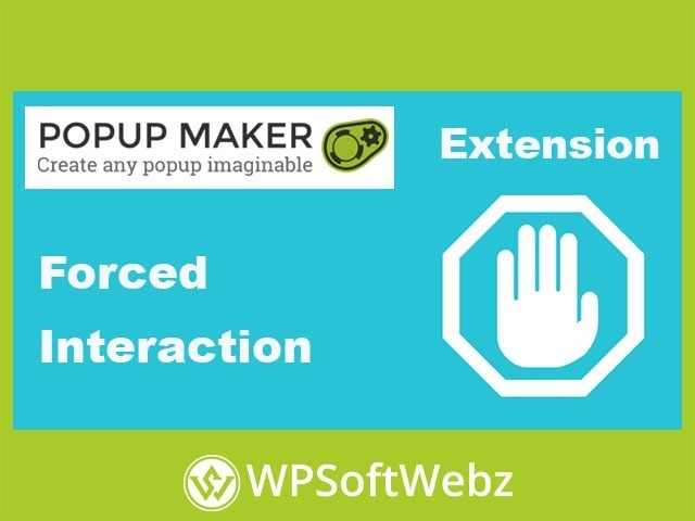 Popup Maker Forced Interaction Extension