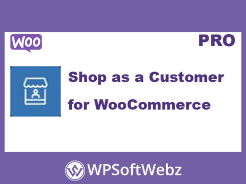 Shop as a Customer for WooCommerce