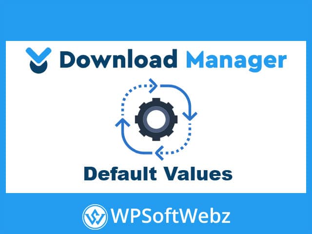 WordPress Download Manager – WPDM Default Values Add-on