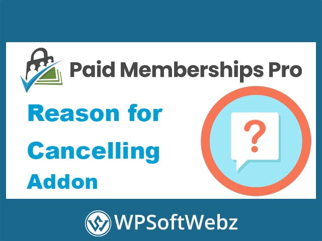 Paid Memberships Pro Reason for Cancelling Add-On