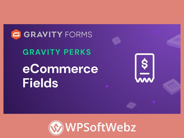 Gravity Forms eCommerce Fields Add-on – by Gravity Perks - Latest Version